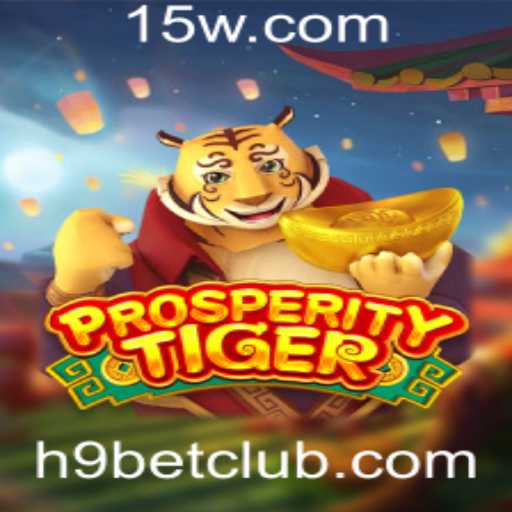 Descubra a Emoção do Jogo ProsperityTiger com a Chave H9 Bet